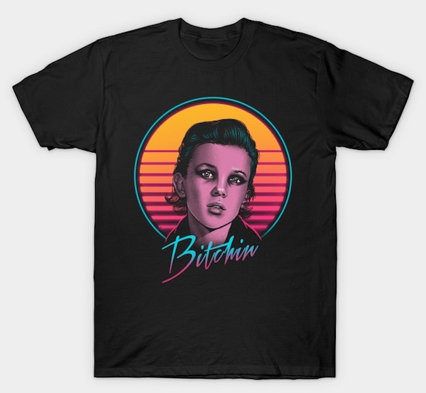 Bitchin - Stranger Things T-Shirts