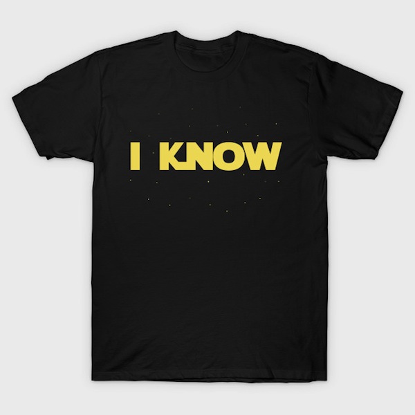 I Know – Funny Star Wars Tee