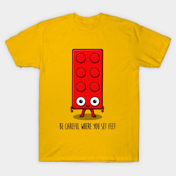 Be careful where you set feet T-Shirt