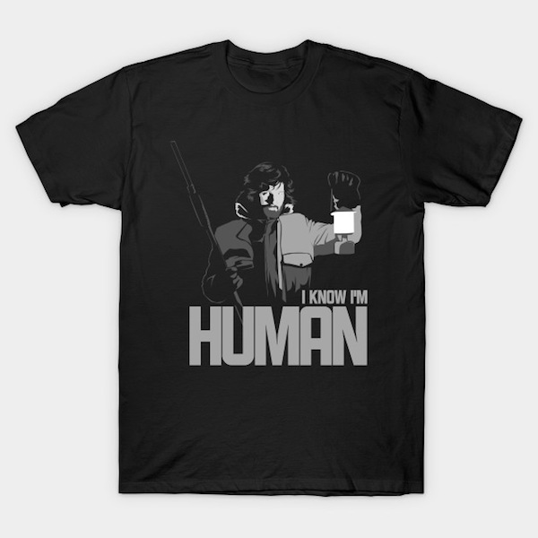 I Know I'm Human T-Shirt - John Carpenter Movie T-Shirts