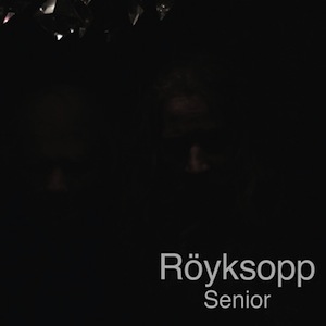 Röyksopp – Senior (2010)