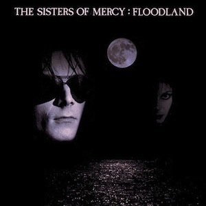 The Sisters of Mercy – Floodland (1987)