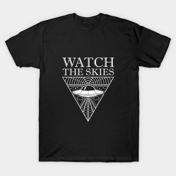 WATCH THE SKIES T-Shirt