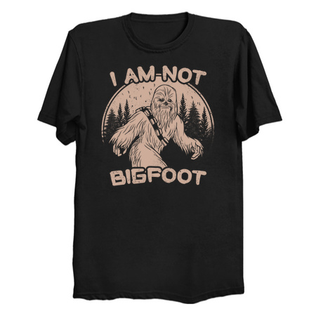 I Am Not Big Foot - Funny Chewie Tee