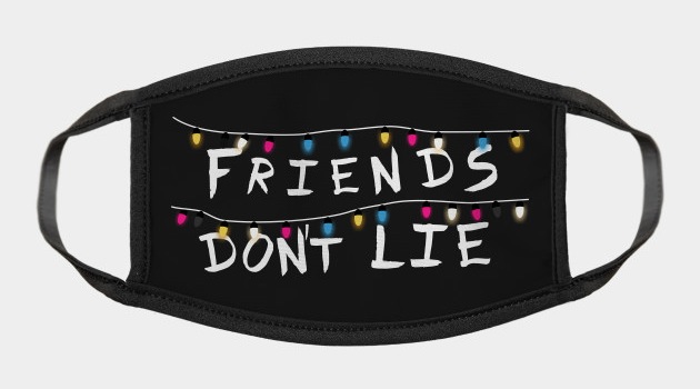 Friends don't lie - Pop Culture Face Masks