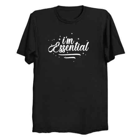 I'm Essential T-Shirts