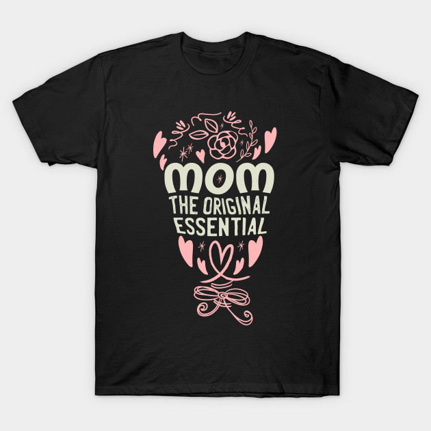 Mom The Original Essential Worker T-Shirt