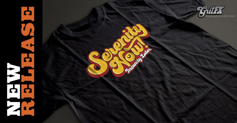Serenity Now! Insanity Later. Funny Seinfeld Quote T-Shirts