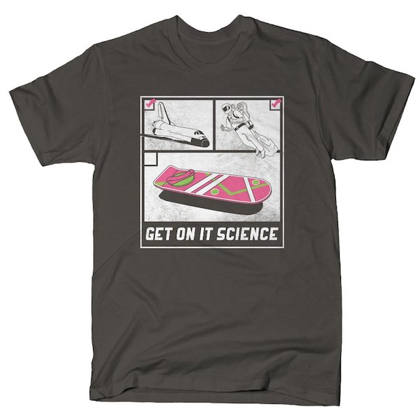 GET ON IT SCIENCE - by Snorg Tees