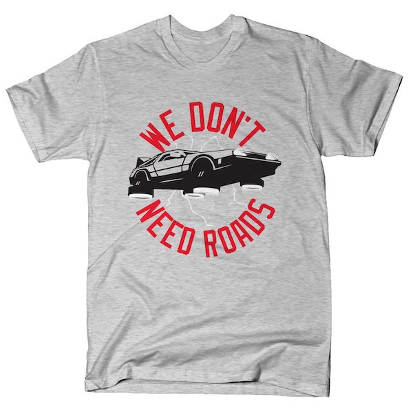 WE DON'T NEED ROADS - Back to the Future II T-Shirts