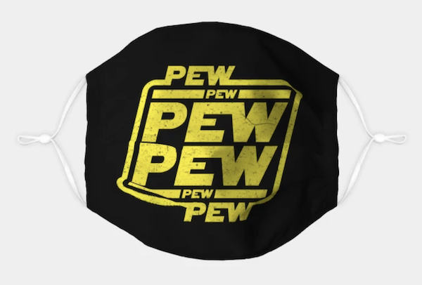 Pew Pew Pew - Pop Culture Masks by Bomdesignz