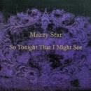 Mazzy Star – So Tonight That I Might See (1993) Review